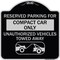 Signmission Reserved Parking for Compact Car Unauthorized Vehicles Towed Away Alum, 18" x 18", BS-1818-23122 A-DES-BS-1818-23122 - alternate 1
